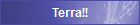 Terra!!